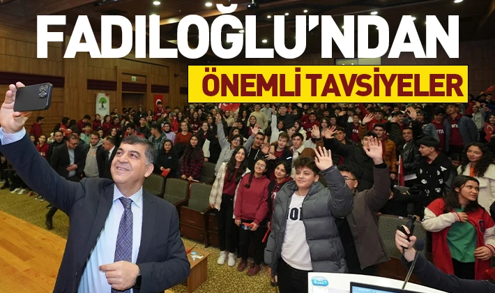 FADILOĞLU’NDAN ÖNEMLİ TAVSİYELER