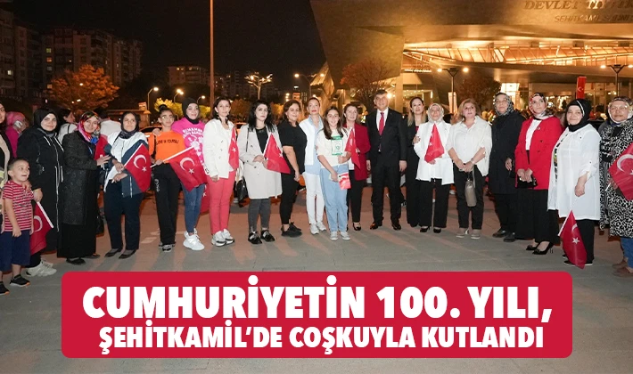 CUMHURİYETİN 100. YILI, ŞEHİTKAMİL’DE COŞKUYLA KUTLANDI