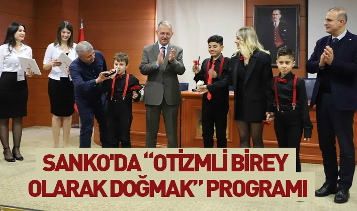 SANKO'DA “OTİZMLİ BİREY OLARAK DOĞMAK” PROGRAMI