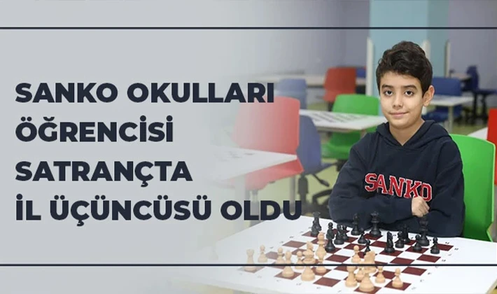 SANKO OKULLARI ÖĞRENCİSİ SATRANÇTA İL ÜÇÜNCÜSÜ OLDU