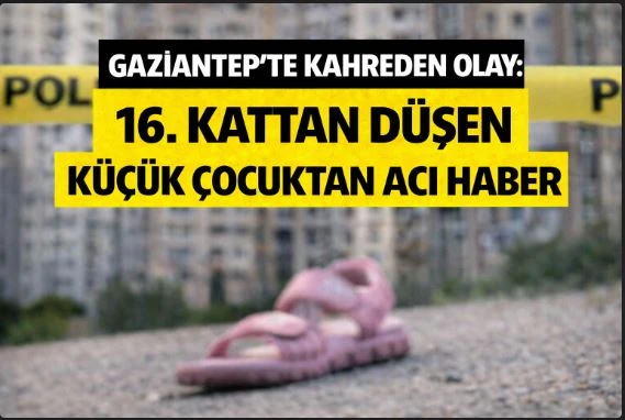 16. KATTAN D&Uuml;ŞEN K&Uuml;&Ccedil;&Uuml;K &Ccedil;OCUKTAN ACI HABER