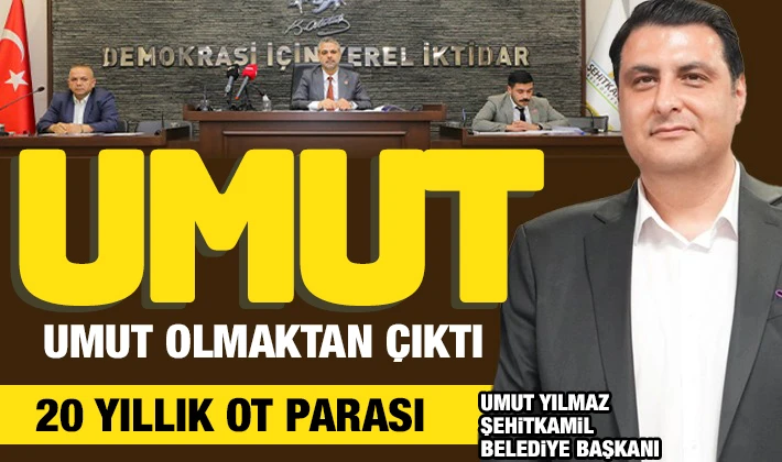 UMUT, UMUT OLMAKTAN ÇIKTI: 20 YILLIK OT PARASI