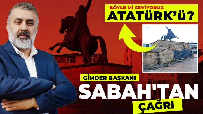 BÖYLE Mİ SEVİYORUZ ATATÜRK’Ü? GİMDER BAŞKANI SABAH'TAN ÇAĞRI 