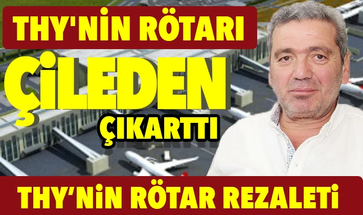 THY'NİN RÖTARI ÇİLEDEN  ÇIKARTTI