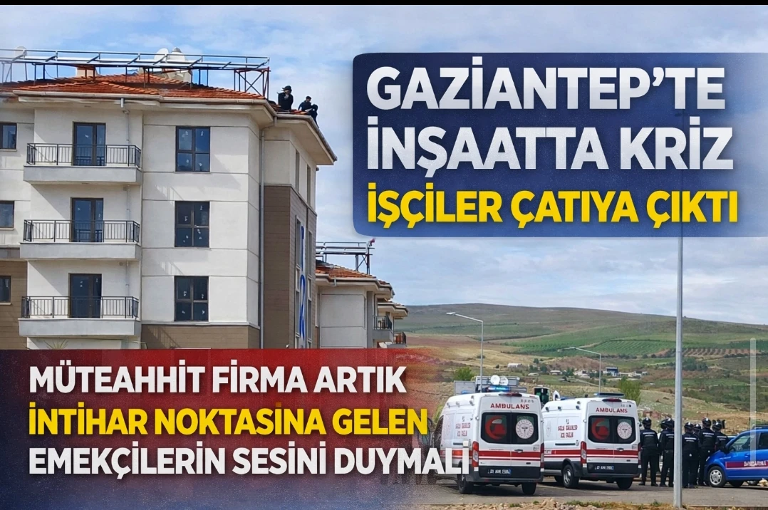 GAZİANTEP&rsquo;TE İNŞAATTA KRİZ: İŞ&Ccedil;İLER &Ccedil;ATIYA &Ccedil;IKTI