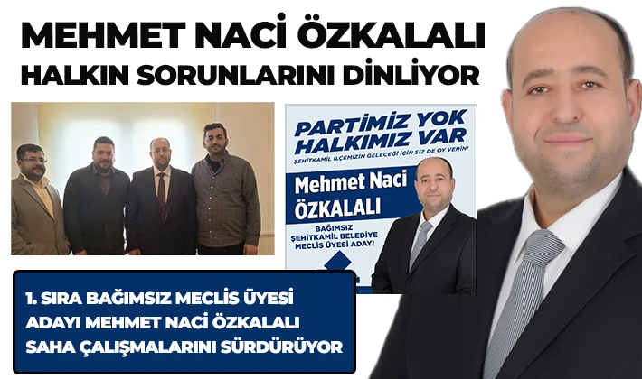 MEHMET NACİ ÖZKALALI HALKIN SORUNLARINI DİNLİYOR