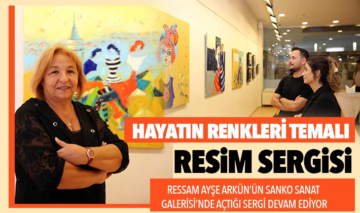 HAYATIN RENKLERİ TEMALI RESİM SERGİSİ