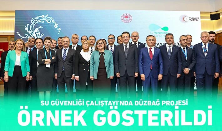 SU GÜVENLİĞİ ÇALIŞTAYI’NDA DÜZBAĞ PROJESİ ÖRNEK GÖSTERİLDİ