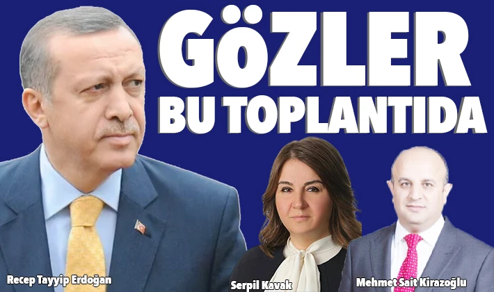 GÖZLER BU TOPLANTIDA