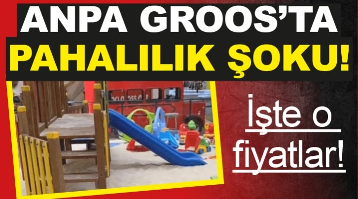 ANPA GROOS’TA PAHALILIK ŞOKU!