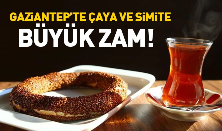 Gaziantep’te çaya ve simite büyük zam!