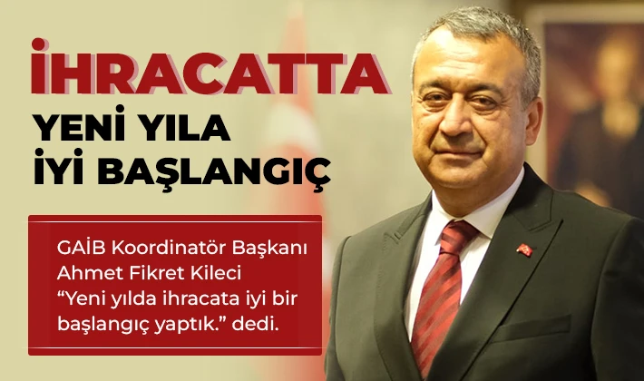 İHRACATTA YENİ YILA İYİ BAŞLANGIÇ