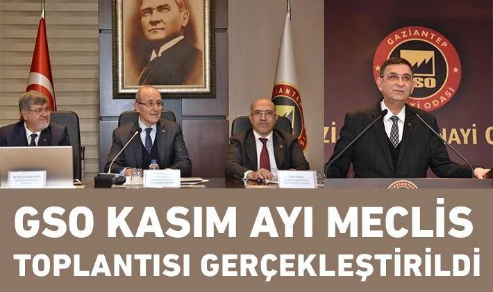 GSO KASIM AYI MECLİS TOPLANTISI GERÇEKLEŞTİRİLDİ