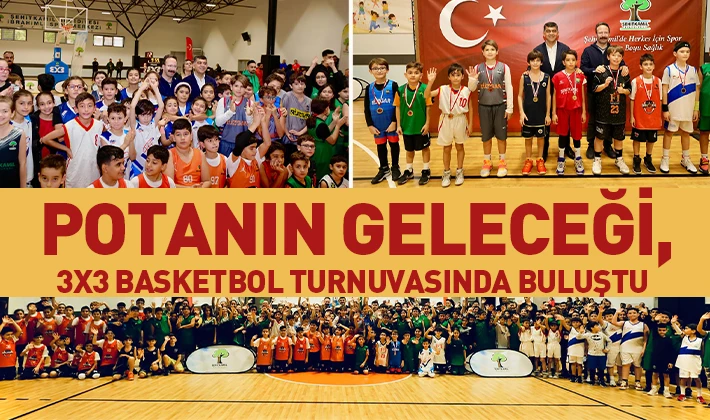 POTANIN GELECEĞİ, 3X3 BASKETBOL TURNUVASINDA BULUŞTU