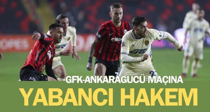 GFK-ANKARAGÜCÜ MAÇINA YABANCI HAKEM 