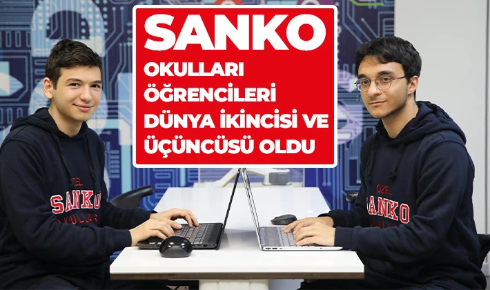 SANKO OKULLARI ÖĞRENCİLERİ DÜNYA İKİNCİSİ VE ÜÇÜNCÜSÜ OLDU