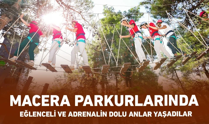 MACERA PARKURLARINDA EĞLENCELİ VE ADRENALİN DOLU ANLAR YAŞADILAR