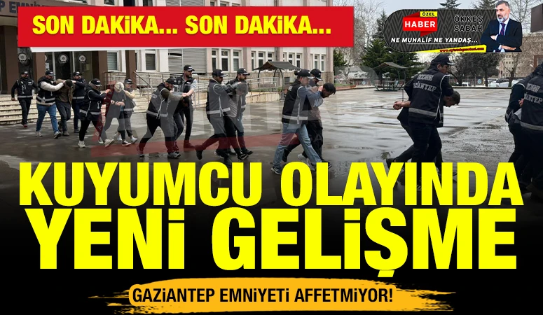 GAZİANTEP EMNİYETİ AFFETMİYOR! KUYUMCU OLAYINDA YENİ GELİŞME