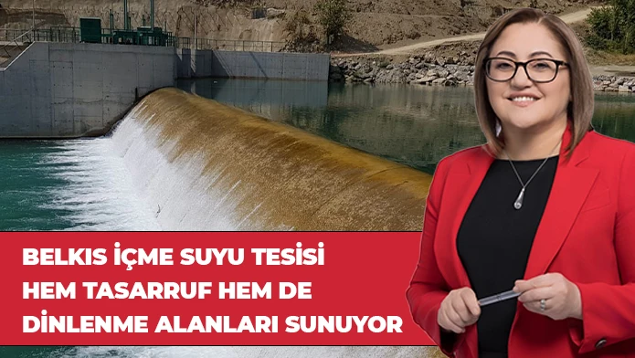 BELKIS İÇME SUYU TESİSİ HEM TASARRUF HEM DE DİNLENME ALANLARI SUNUYOR