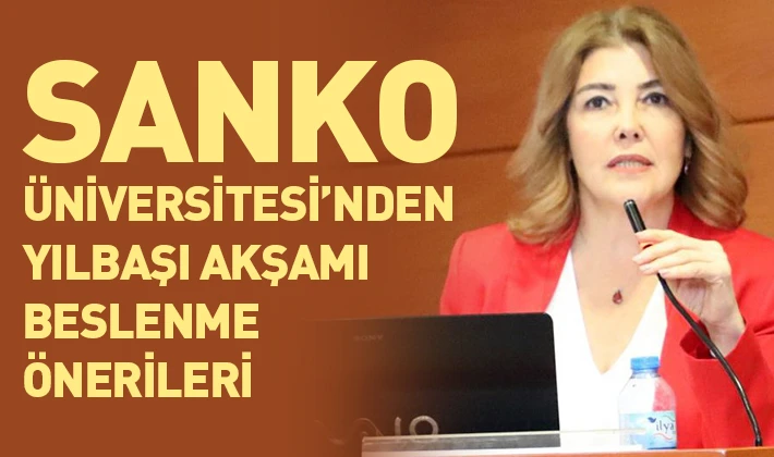 SANKO ÜNİVERSİTESİ’NDEN YILBAŞI AKŞAMI BESLENME ÖNERİLERİ