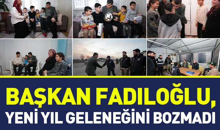 BAŞKAN FADILOĞLU, YENİ YIL GELENEĞİNİ BOZMADI