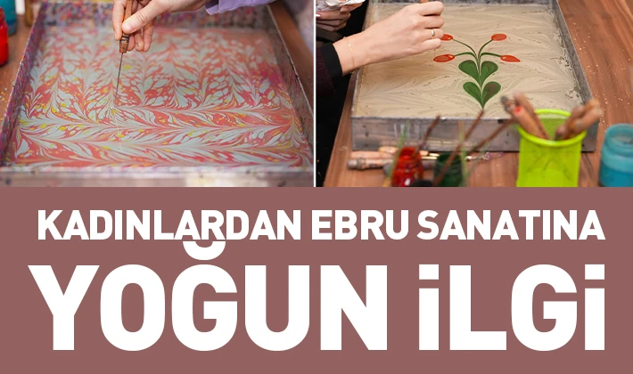 KADINLARDAN EBRU SANATINA YOĞUN İLGİ