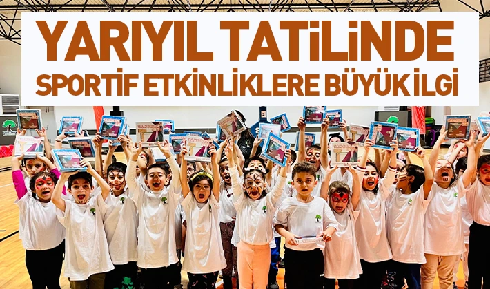 YARIYIL TATİLİNDE SPORTİF ETKİNLİKLERE BÜYÜK İLGİ