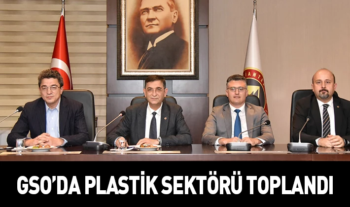 GSO’DA PLASTİK SEKTÖRÜ TOPLANDI