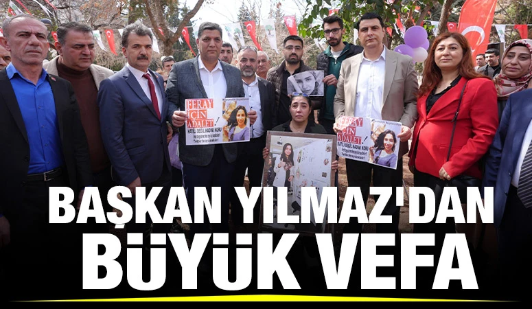 BAŞKAN YILMAZ’DAN BÜYÜK VEFA