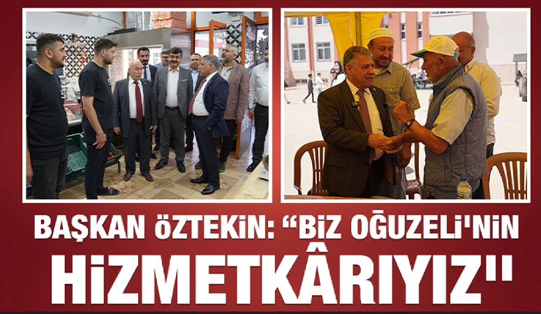 Başkan Öztekin: “Biz Oğuzeli’nin Hizmetkârıyız”