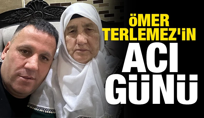 ÖMER TERLEMEZ'İN ACI GÜNÜ