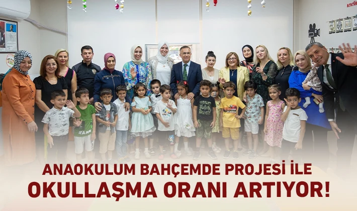 ANAOKULUM BAHÇEMDE PROJESİ İLE OKULLAŞMA ORANI ARTIYOR!