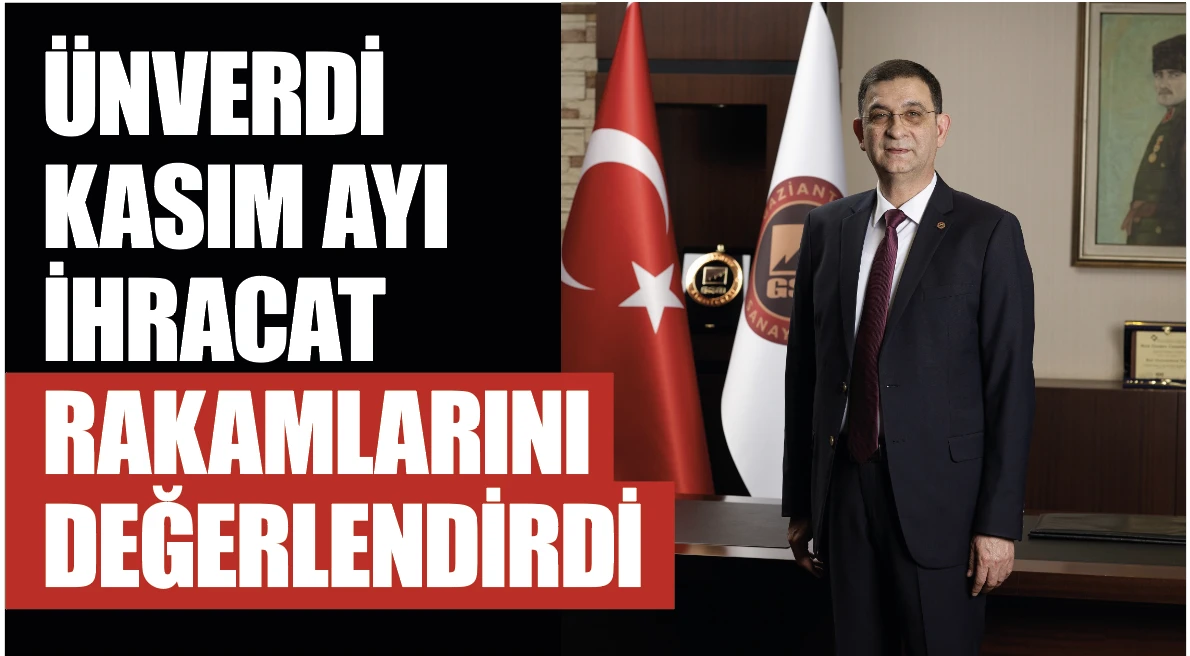 ÜNVERDİ KASIM AYI İHRACAT RAKAMLARINI DEĞERLENDİRDİ