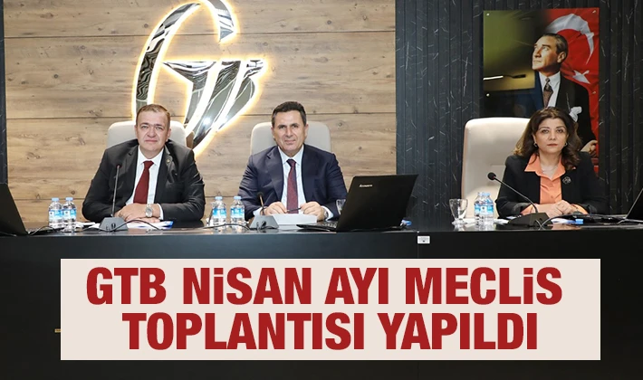 GTB NİSAN AYI MECLİS TOPLANTISI YAPILDI