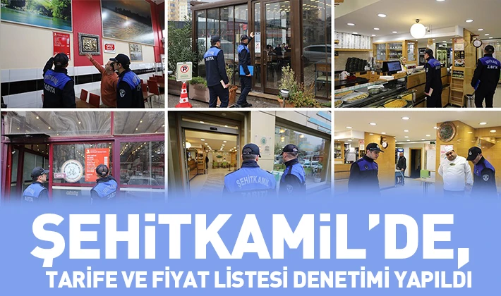 ŞEHİTKAMİL’DE, TARİFE VE FİYAT LİSTESİ DENETİMİ YAPILDI