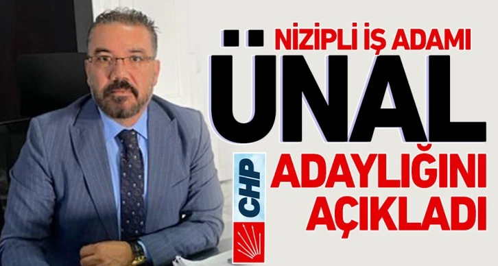 NİZİPLİ İŞ ADAMI ÜNAL ADAYLIĞINI AÇIKLADI