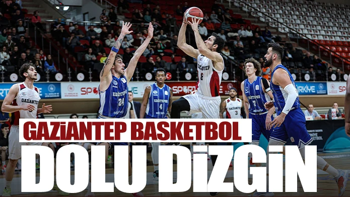 Gaziantep Basketbol dolu dizgin 