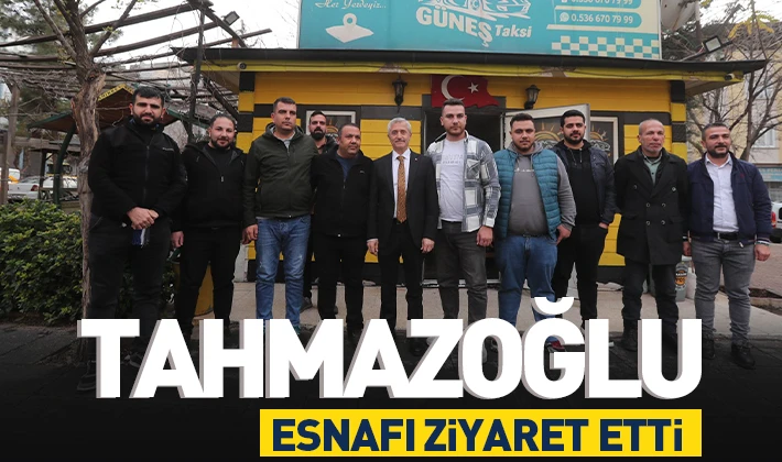 TAHMAZOĞLU ESNAFI ZİYARET ETTİ