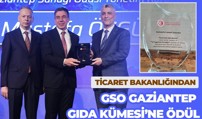 TİCARET BAKANLIĞINDAN GSO GAZİANTEP GIDA KÜMESİ’NE ÖDÜL