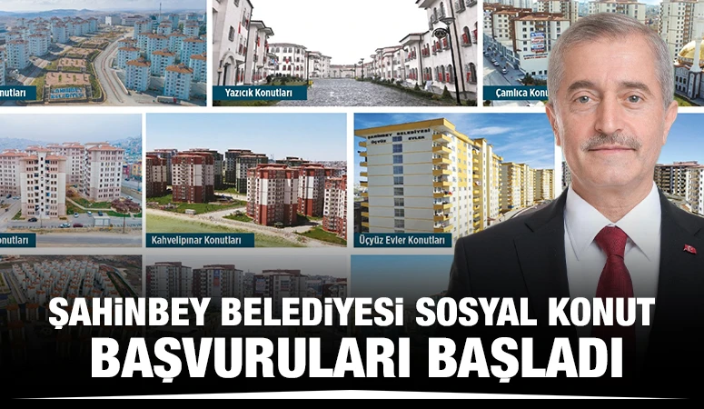 ŞAHİNBEY BELEDİYESİ SOSYAL KONUT BAŞVURULARI BAŞLADI