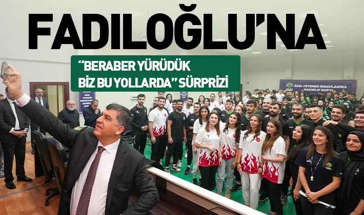 FADILOĞLU’NA, “BERABER YÜRÜDÜK BİZ BU YOLLARDA” SÜRPRİZİ