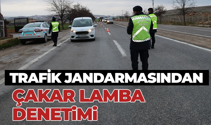 TRAFİK JANDARMASINDAN ÇAKAR LAMBA DENETİMİ