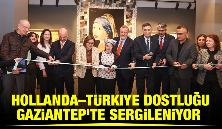 &nbsp;Hollanda&ndash;T&uuml;rkiye Dostluğu Gaziantep&rsquo;te Sergileniyor