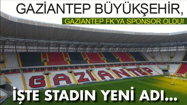 BÜYÜKŞEHİR, GAZİANTEP FK’YA SPONSOR OLDU! İŞTE STADIN YENİ ADI...