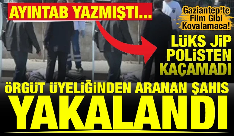 AYINTAB YAZMIŞTI... &Ouml;rg&uuml;t &uuml;yeliğinden aranan şahıs yakalandı