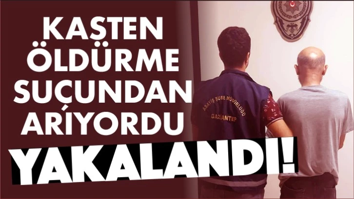 KASTEN ÖLDÜRME SUÇUNDAN ARANIYORDU! YAKALANDI...