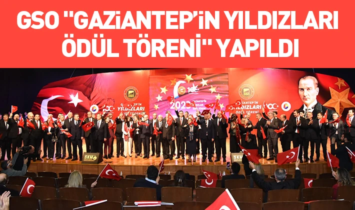 GSO &quot;GAZİANTEP’İN YILDIZLARI ÖDÜL TÖRENİ&quot; YAPILDI