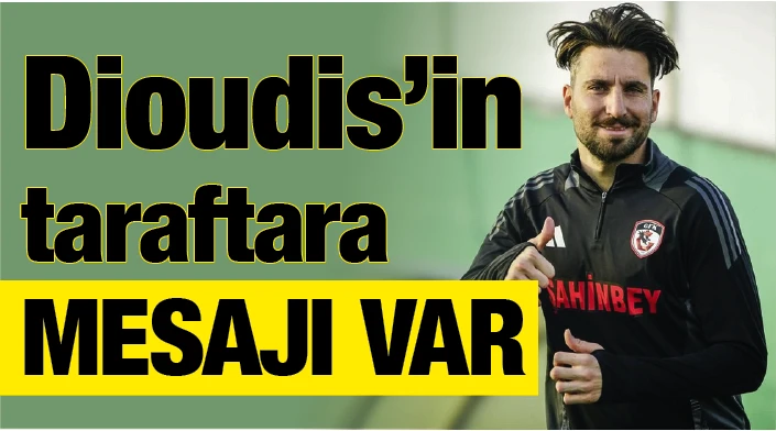 Dioudis’in  taraftara MESAJI VAR
