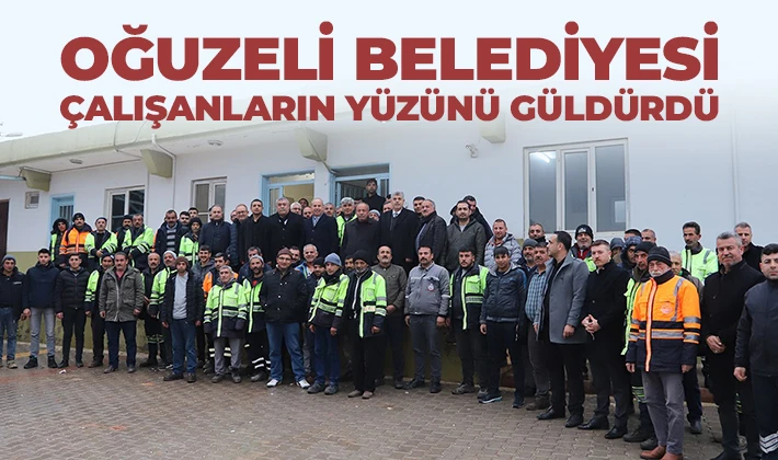 OĞUZELİ BELEDİYESİ ÇALIŞANLARIN YÜZÜNÜ GÜLDÜRDÜ