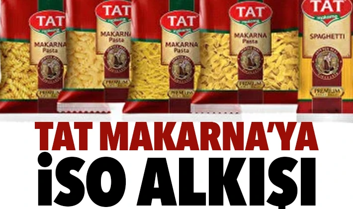 TAT MAKARNA’YA İSO ALKIŞI